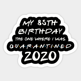 My 85th Birthday In Quarantine Sticker